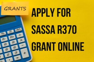 Apply for SASSA R370 Grant Online